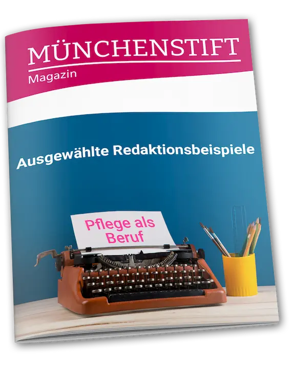 MÜNCHENSTIFT Printmagazin Beiträge Pflege als Beruf